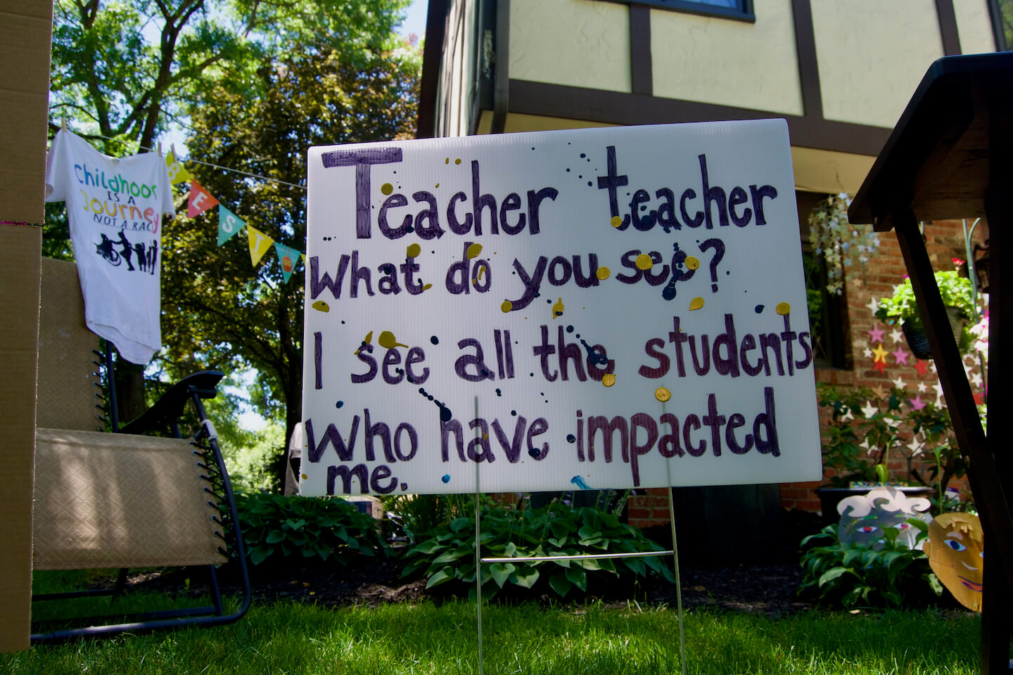 Teacher, Teacher, What do you see? / I see all the students who have impacted me.